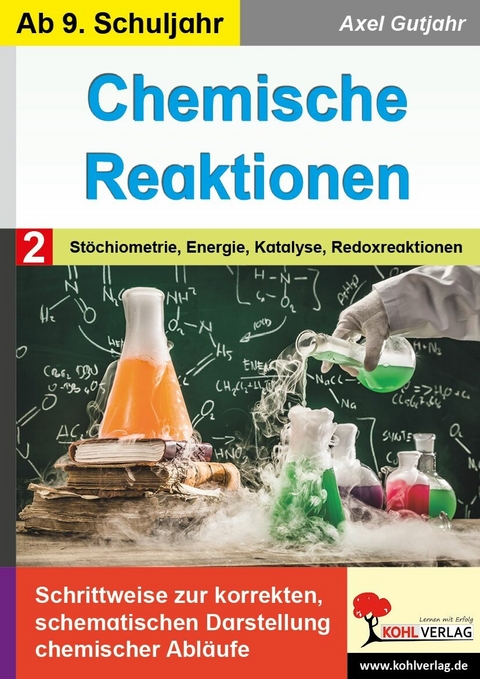 Chemische Reaktionen / Band 2: Stöchiometrie, Energie, Katalyse, Redoxreaktion -  Axel Gutjahr