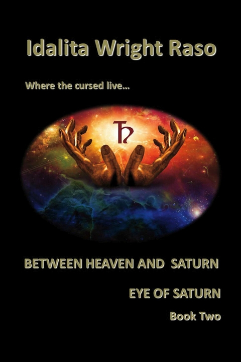 Eye of Saturn: Between Heaven and Saturn Book Two -  Idalita Raso