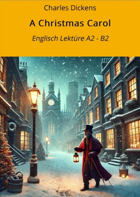 A Christmas Carol: Englisch Lektüre A2 - B2 - Charles Dickens