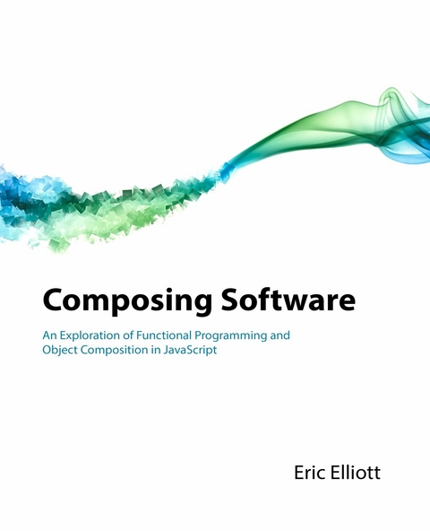 Composing Software - Eric Elliott