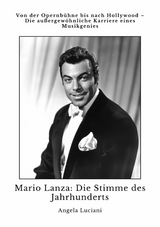 Mario Lanza:  Die Stimme des Jahrhunderts - Angela Luciani