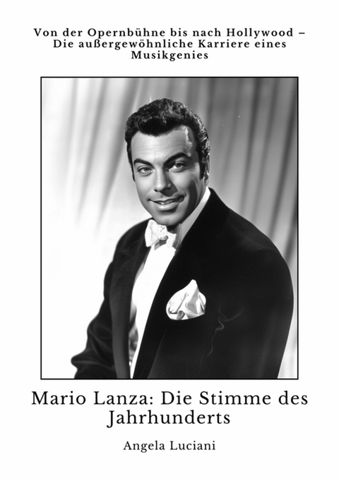 Mario Lanza:  Die Stimme des Jahrhunderts - Angela Luciani