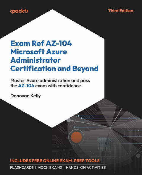 Exam Ref AZ-104 Microsoft Azure Administrator Certification and Beyond - Donovan Kelly