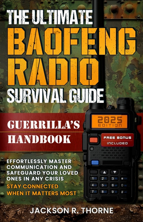 The Ultimate Baofeng Radio Survival Guide -  Jackson R. Thorne