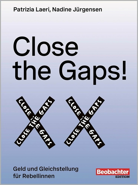 Close the Gaps! -  Patrizia Laeri,  Nadine Jürgensen