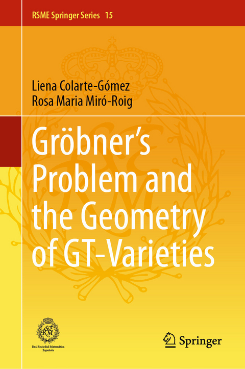 Gröbner's Problem and the Geometry of GT-Varieties - Liena Colarte-Gómez, Rosa Maria Miró-Roig