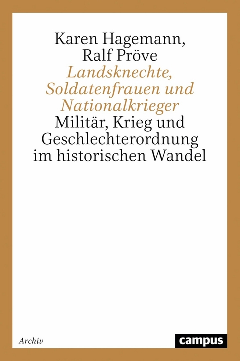 Landsknechte, Soldatenfrauen und Nationalkrieger -  Karen Hagemann,  Ralf Pröve