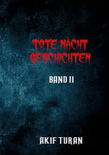 Tote Nacht Geschichten - Band 2 -  Akif Turan