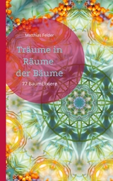 Träume in Räume der Bäume - Matthias Felder