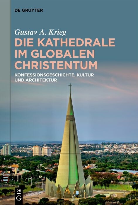 Die Kathedrale im globalen Christentum - Gustav A. Krieg