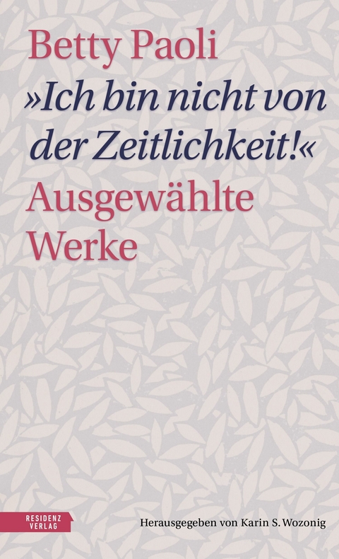 "Ich bin nicht von der Zeitlichkeit" - Betty Paoli