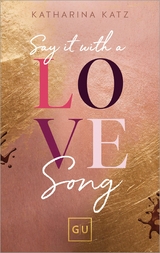 Say It With A Love Song -  Katharina Katz