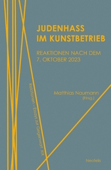 Judenhass im Kunstbetrieb - Jakob Baier, Ole Frahm, Jonathan Guggenberger, Stella Leder, Matthias Naumann, Benno Plassmann, Alexander H. Schwan, Esther Slevogt, Dana von Suffrin, Lea Wohl Von Haselberg