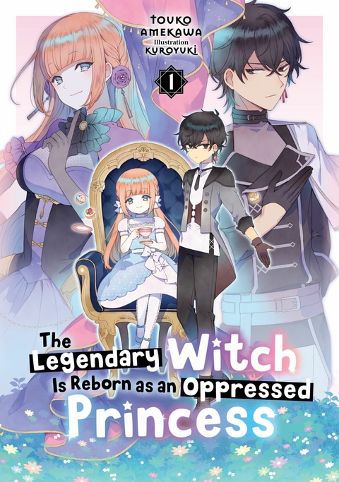 Legendary Witch Is Reborn as an Oppressed Princess: Volume 1 -  Touko Amekawa