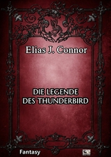 Die Legende des Thunderbird - Elias J. Connor