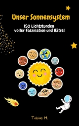 Unser Sonnensystem - 150 Lichtstunden voller Faszination und Rätsel - Tobias Hopfmüller