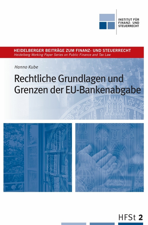 Rechtliche Grundlagen und Grenzen der EU-Bankenabgabe - Hanno Kube