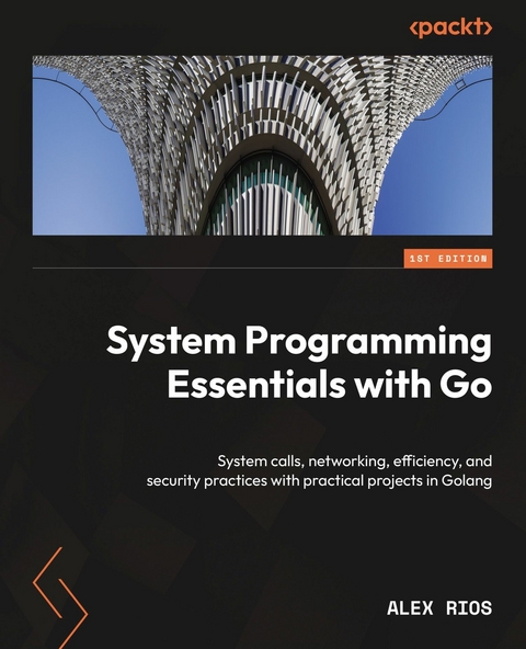 System Programming Essentials with Go -  Alex Rios