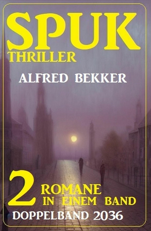 Spuk Thriller Doppelband 2036 -  Alfred Bekker