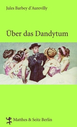 Über das Dandytum - Jules Barbey d`Aurevilly