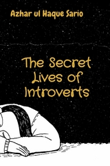 The Secret Lives of Introverts -  Azhar ul Haque Sario