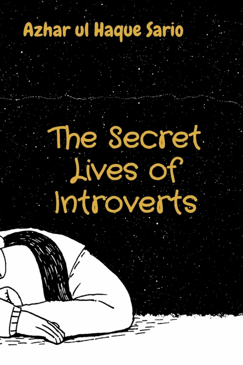 The Secret Lives of Introverts -  Azhar ul Haque Sario