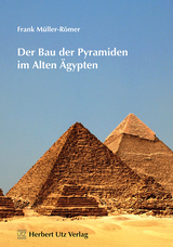 Der Bau der Pyramiden im Alten Ägypten - Müller-Römer, Frank