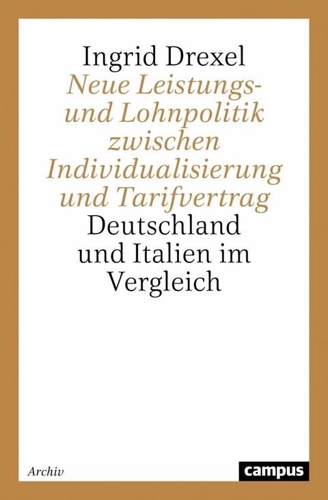 Neue Leistungs- und Lohnpolitik zwischen Individualisierung und Tarifvertrag -  Ingrid Drexel