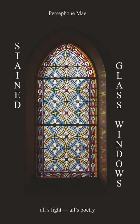 Stained Glass Windows -  Persephone Mae