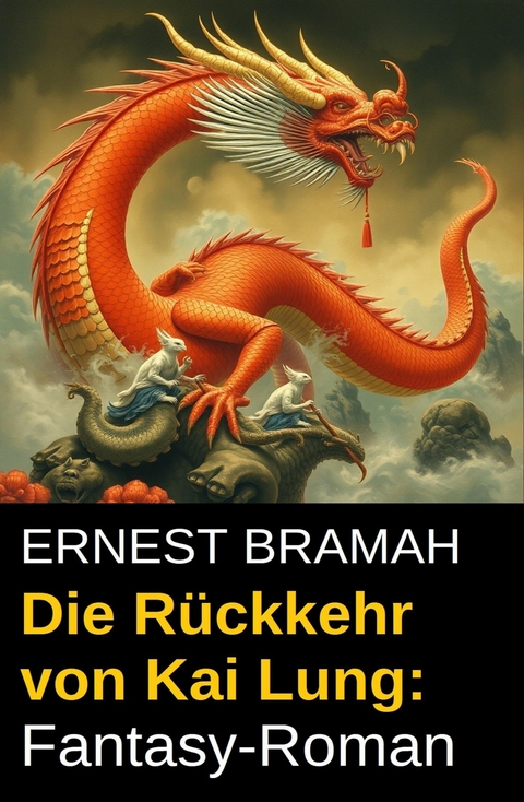 Die Rückkehr von Kai Lung: Fantasy-Roman -  Ernest Bramah