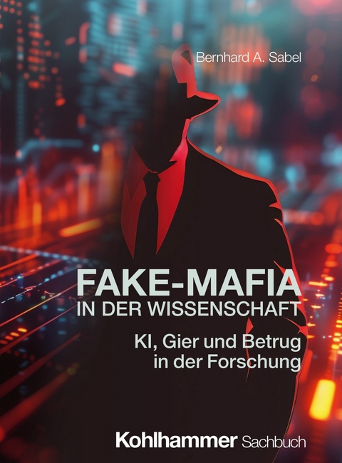 Fake-Mafia in der Wissenschaft -  Bernhard A. Sabel