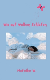 Wie auf Wolken schlafen - Mareike W.