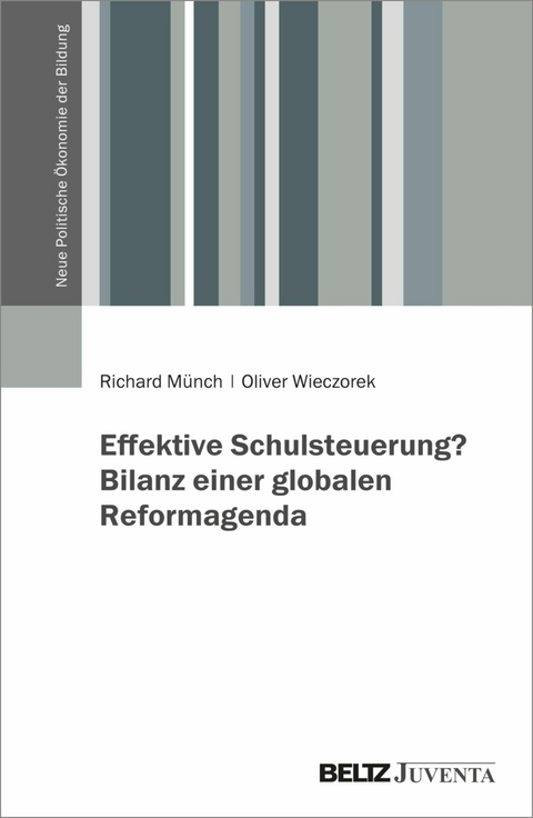 Effektive Schulsteuerung? Bilanz einer globalen Reformagenda -  Richard Münch,  Oliver Wieczorek