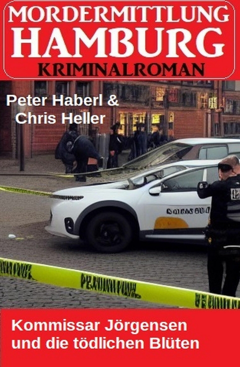 Kommissar Jörgensen und die tödlichen Blüten: Mordermittlung Hamburg Kriminalroman -  Peter Haberl,  Chris Heller