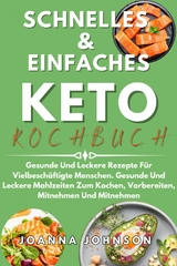 Schnelles & Einfaches Keto-Kochbuch -  Joanna Johnson