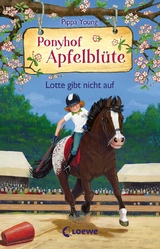 Ponyhof Apfelblüte (Band 23) - Lotte gibt nicht auf - Pippa Young