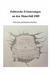 Zahlreiche Erinnerungen an den Mauerfall 1989 -  Christian Haffner,  Kathrin Haffner