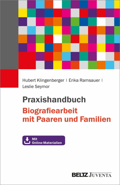 Praxishandbuch Biografiearbeit mit Paaren und Familien -  Hubert Klingenberger,  Erika Ramsauer,  Leslie Seymor