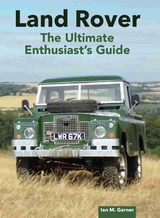 Land Rover: The Ultimate Enthusiast's Guide -  Ian Garner