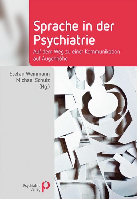 Sprache in der Psychiatrie -  Stefan Weinmann,  Michael Schulz