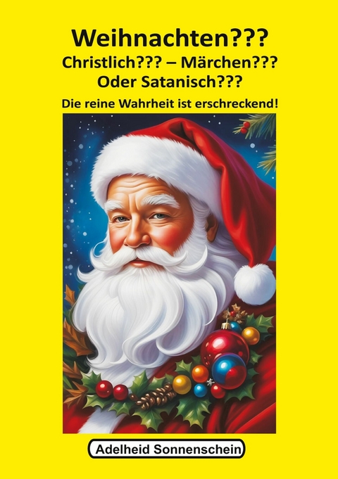 Weihnachten??? Christlich??? Märchen??? Oder Satanisch??? -  Adelheid Sonnenschein