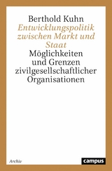 Entwicklungspolitik zwischen Markt und Staat -  Berthold Kuhn