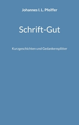 Schrift-Gut -  Johannes I. L. Pfeiffer