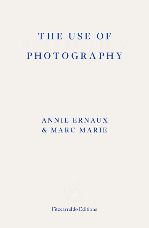 The Use of Photography -  Annie Ernaux