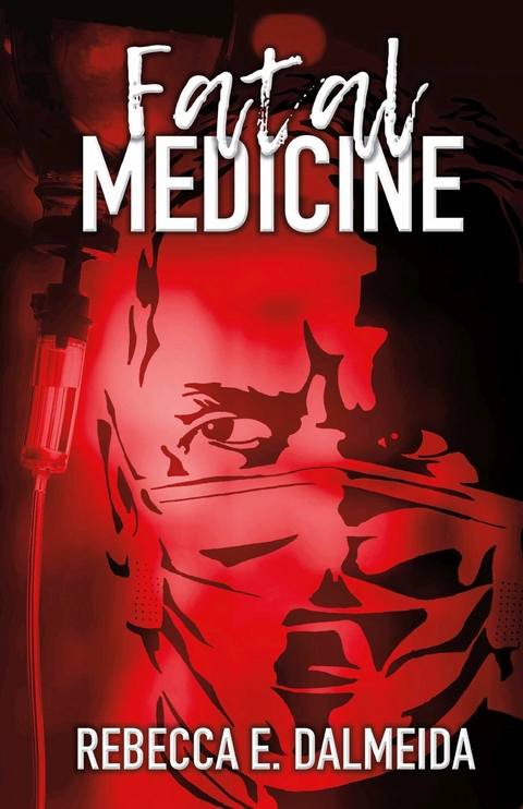 Fatal Medicine -  Rebecca E. Dalmeida