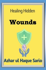 Healing Hidden Wounds -  Azhar ul Haque Sario