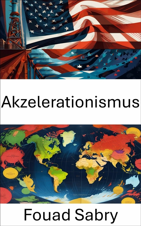 Akzelerationismus -  Fouad Sabry