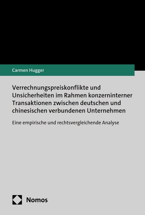 Verrechnungspreiskonflikte und Unsicherheiten im Rahmen konzerninterner Transaktionen zwischen deutschen und chinesischen verbundenen Unternehmen - Carmen Hugger