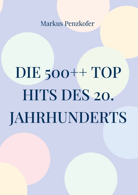 Die 500++ Top Hits des 20. Jahrhunderts -  Markus Penzkofer