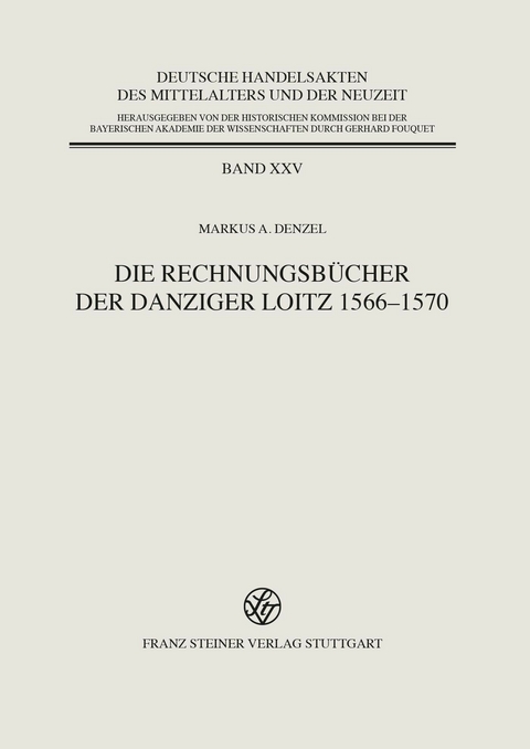 Die Rechnungsbücher der Danziger Loitz 1566-1570 -  Markus A. Denzel